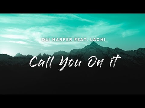 Oli Harper - Call You on It (Lyrics) feat. Lachi