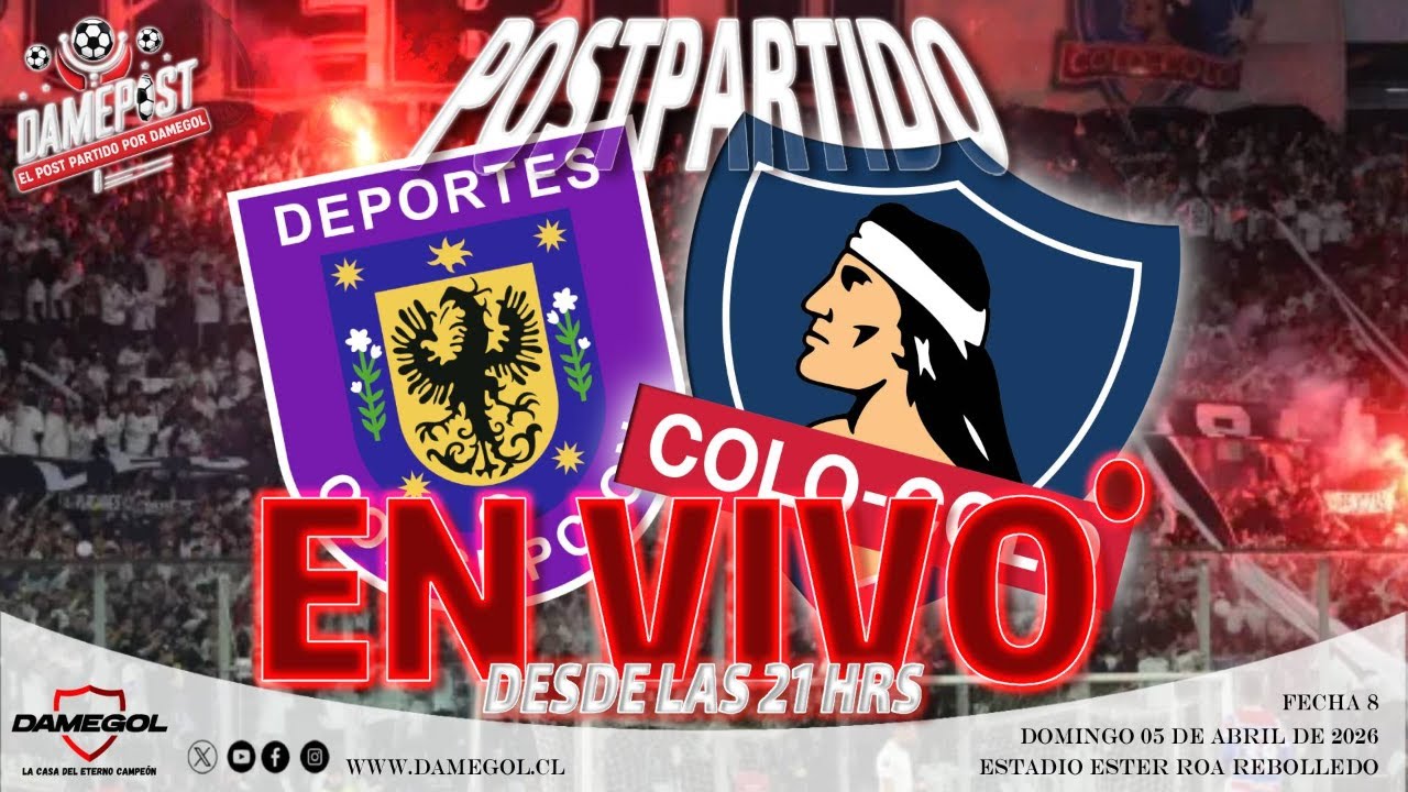 🔴[[VIVO]]🔴 Post Partido DEP. CONCEPCIÓN vs COLO-COLO | DAMEPOST POR DAMEGOL 05-04-26