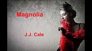 Magnolia  - J J  Cale - with lyrics