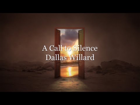 Dallas Willard - A Call to Silence