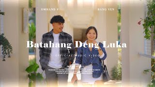 Omhand V - BATAHANG DENG LUKA Feat. Bang Ven (Official MV)