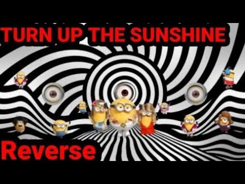 The Rise Of Gru Turn Up The Sunshine Reverse