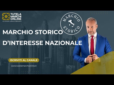 Marchio storico d'interesse nazionale: storia, requisiti e vantaggi di questo istituto giuridico