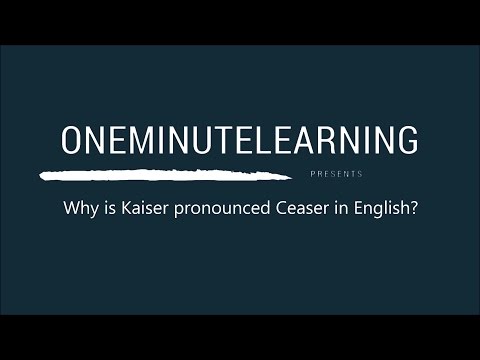 OneMinuteHistory: Why is Kaiser pronounced Ceaser in English?