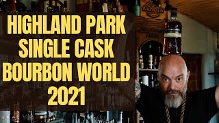 Highland Park Single Cask Series Bourbon World 2021