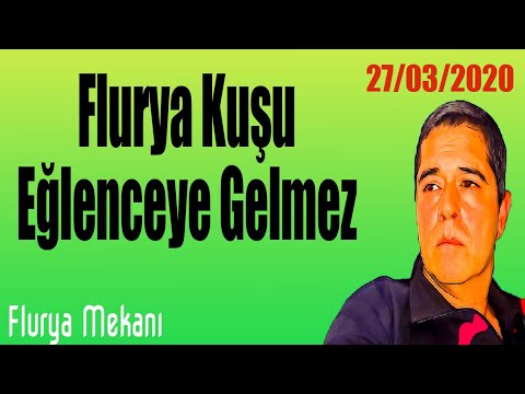 Flurya Mekanı - Flurya Kuşu Eğlenceye Gelmez (Bunu Yapmayın)