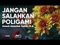 Penyebab Perceraian Bukan Syariat Poligami - Ustadz Abdullah Taslim Penyebab Perceraian Bukan Syariat Poligami - Ustadz Abdullah Taslim