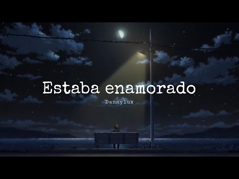 Estaba enamorado - Dannylux // Letra