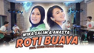 Download lagu Wika Salim ft Anasta - Roti Buaya (feat Orkes Paman Kudos) mp3