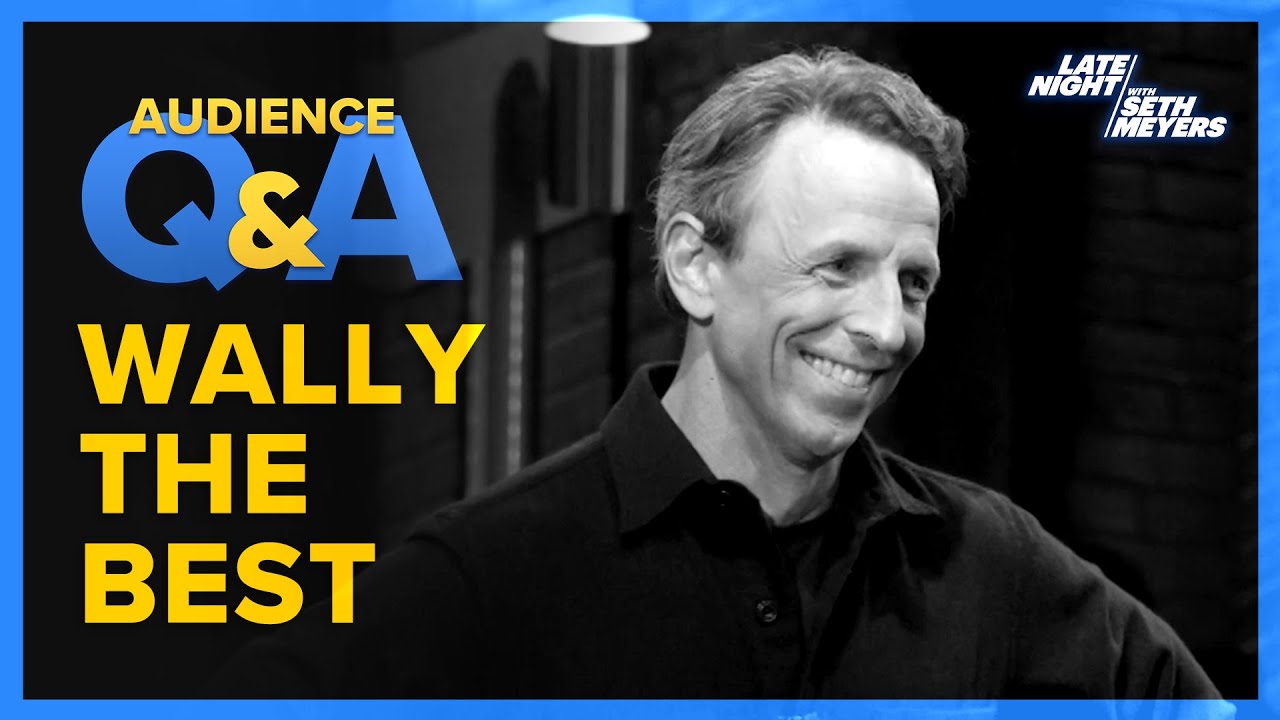Late Night with Seth Meyers Audience Q&A: Wally The Best - YouTube