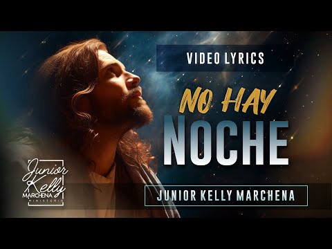 No Hay Noche - @JuniorKellyMarchena