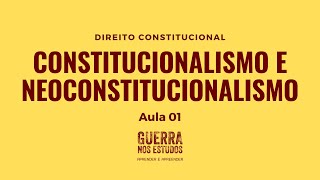 Constitucionalismo e Neoconstitucionalismo - Aula 01