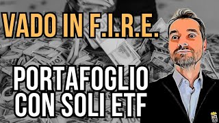 QUANDO VADO in FIRE vendo le AZIONI e compro SOLO ETF