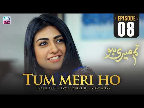 Tum Meri Ho Episode 8 | Sarah Khan | Faysal Quraishi | ARY Zindagi Drama