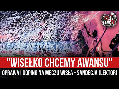 "WISEŁKO CHCEMY AWANSU" - oprawa i doping na meczu Wisła - Sandecja [LEKTOR] (16.07.2022 r.)