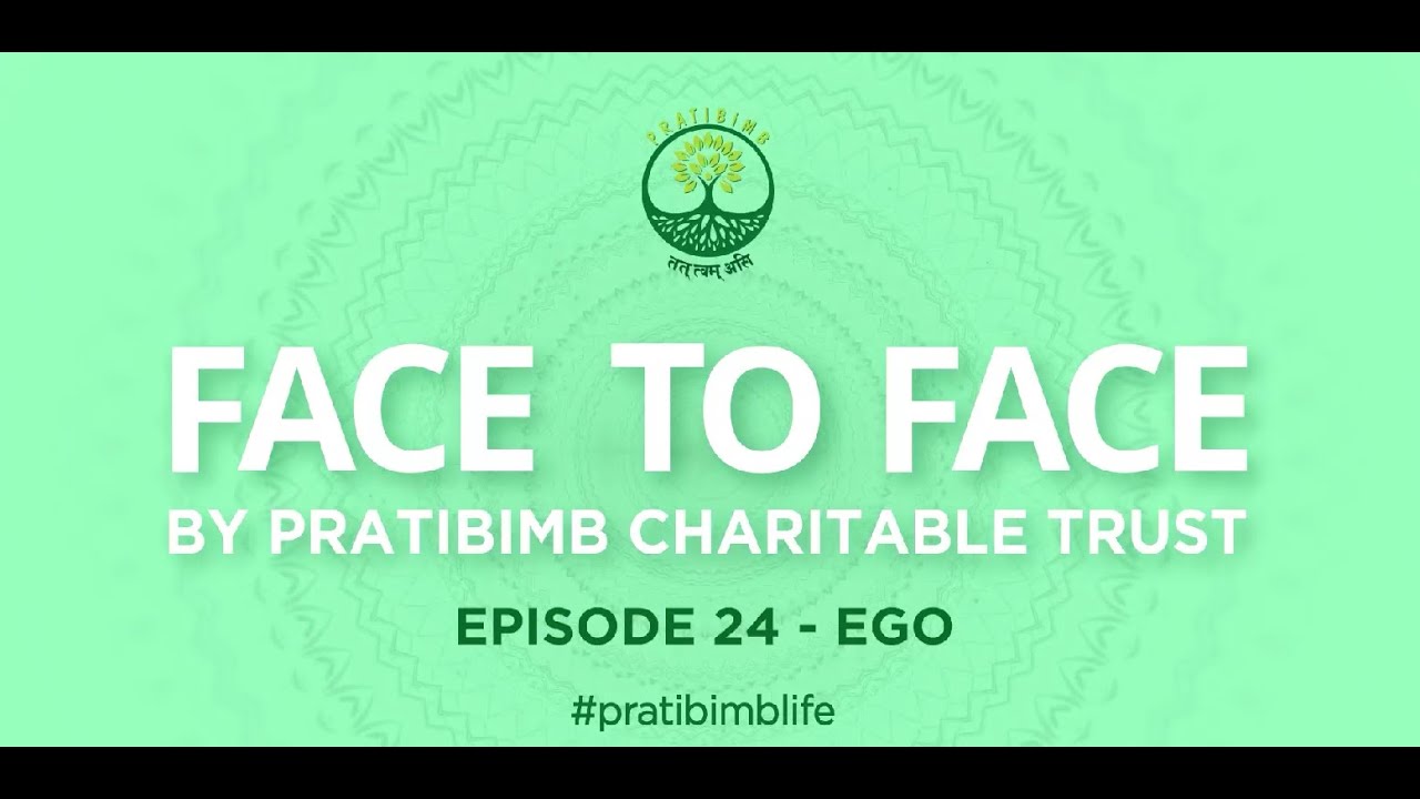 Episode 24 - EGO - Face to Face by Pratibimb Charitable Trust #pratibimblife