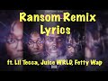 Lil Tecca Ransom Remix Lyrics Ft Fetty Wap And Juice WRLD