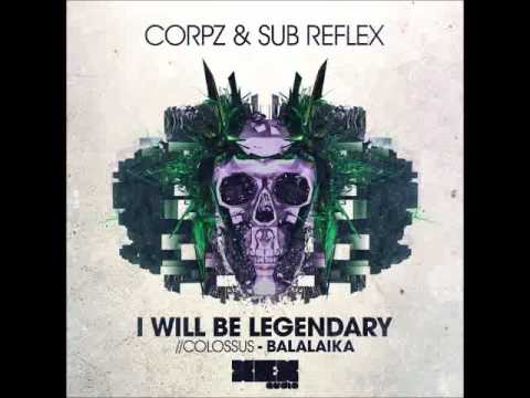 Corpz & Sub Reflex - I Will Be Legendary