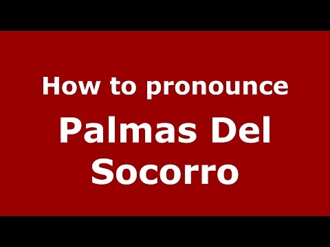 How to pronounce Palmas Del Socorro (Colombian Spanish/Colombia)  - PronounceNames.com