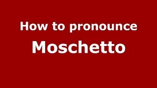 How to pronounce Moschetto