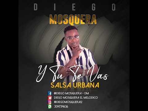 Y tú te vas salsa urbana Diego mosquera