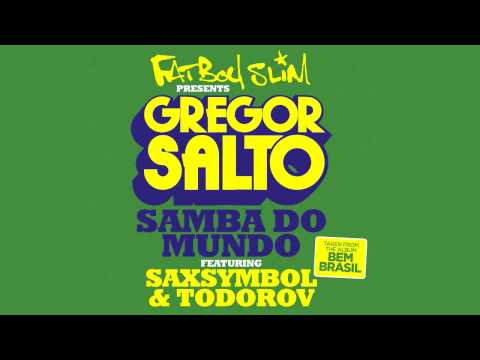 Gregor Salto - Samba do Mundo feat. Saxsymbol & Todorov (Fatboy Slim Presents)