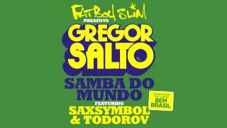 Gregor Salto - Samba do Mundo feat. Saxsymbol &amp; Todorov (Fatboy Slim Presents)