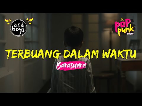 TERBUANG DALAM WAKTU - BARASUARA | POP PUNK COVER 🎸 BY ASDBOYS