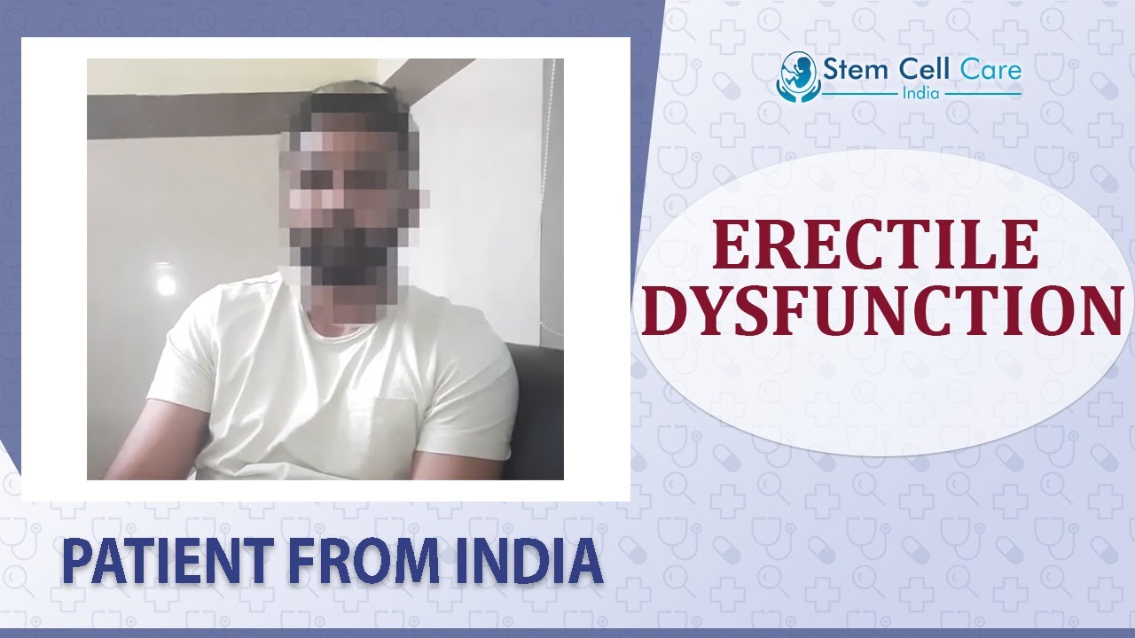 Patient with Erectile Dysfunction shares his experience at SCCI| Erectile Dysfunction Stem Cells