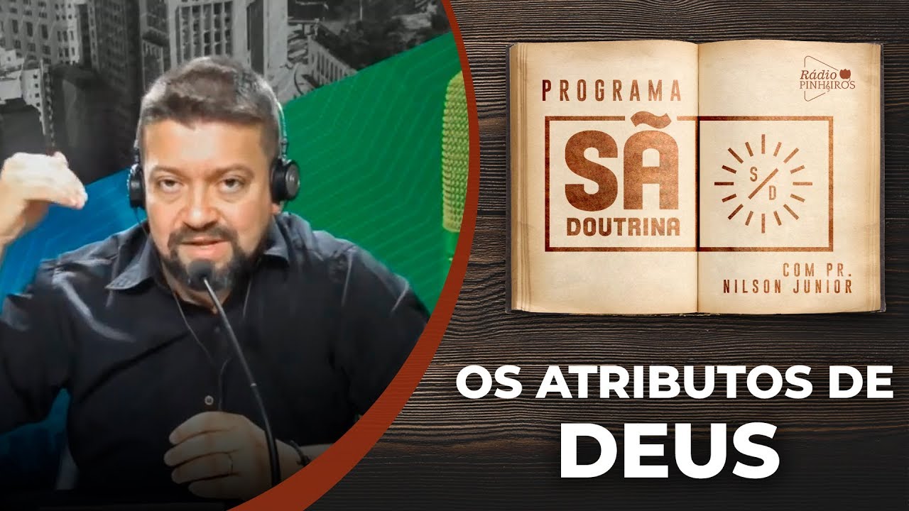 08. Teontologia | Parte III | Os atributos de Deus 1 | Sã Doutrina