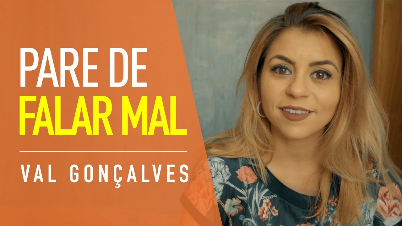 PARE DE FALAR MAL - Val Gonçalves