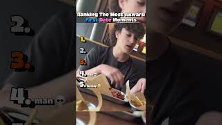 Ranking The Most Awkward First Date Moments #ranking #dating