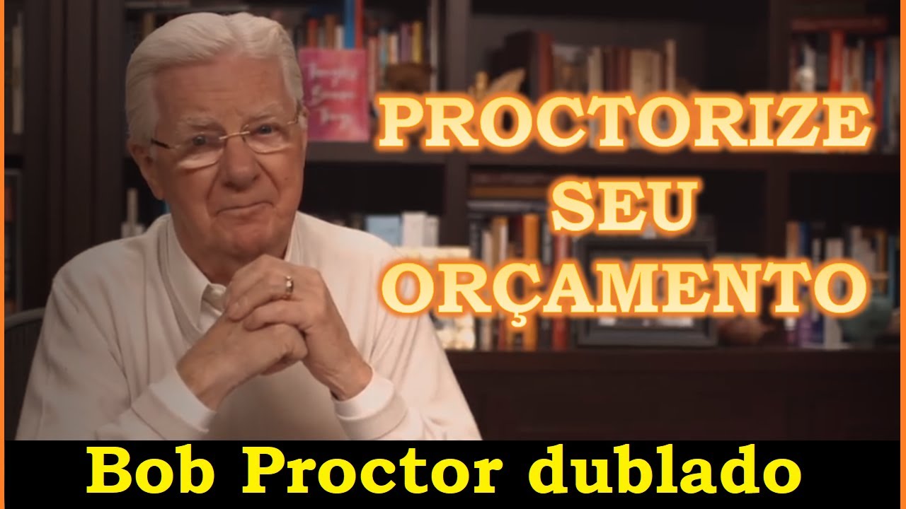 Bob Proctor - Proctorize seu orçamento (dublado)