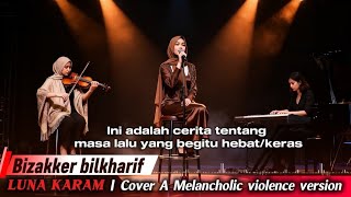 Download lagu Bizakker bilkharief - Luna Karam | A Melancholic violence Version  mp3