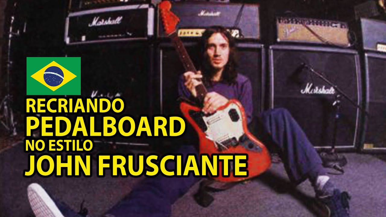JOHN FRUSCIANTE PEDALBOARD | MONTAGEM / SAMPLES / REVIEW - #frusciante
