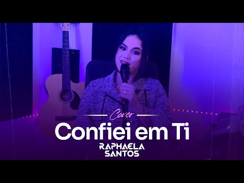 Confiei em Ti - Raphaela Santos (Cover)