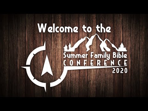Summer Family Bible Conference 2020: Day 4, Morning Session