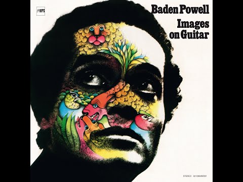 Baden Powell - Images On Guitar (Full Album)