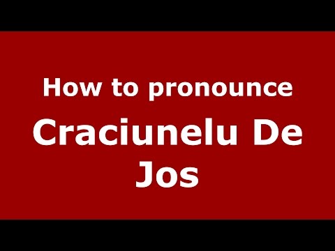 How to pronounce Craciunelu De Jos (Romanian/Romania) - PronounceNames.com