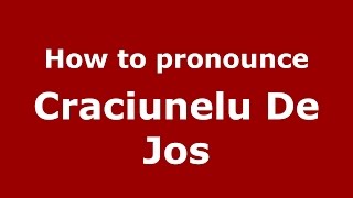 How to pronounce Crăciunelu De Jos
