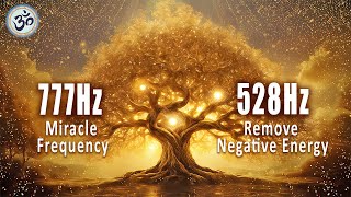 777Hz + 528Hz, Miracle Frequency, Attract Positivity + Luck + Abundance, Remove Negative Energy