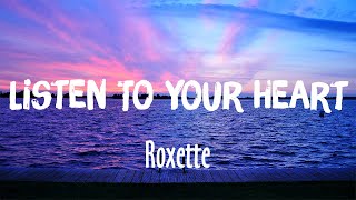 Listen To Your Heart Roxette...