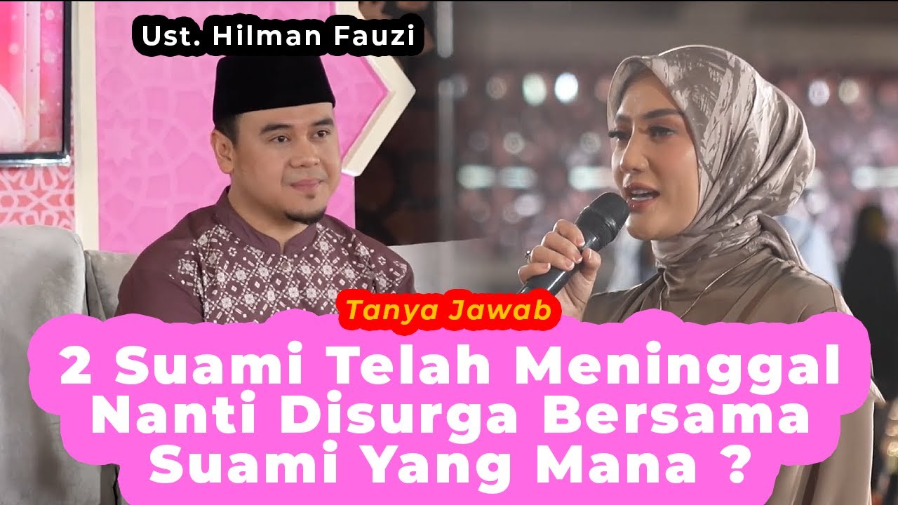 2 Suami Telah Meninggal, Nanti Di Surga Bersama Suami Yang Mana ? ❗Tanya Jawab❗Ust. Hilman Fauzi