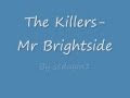 the killers- Mr Brightside W/ Lyrics. 