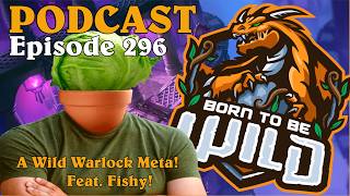 Episode 296 - A Wild Warlock Meta - Feat. Fishy!