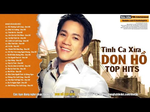 DON HỒ TOP HITS - TÌNH CA XƯA - LK Vết Thương Cuối Cùng, Đêm Vũ Trường, Tình Bơ Vơ...