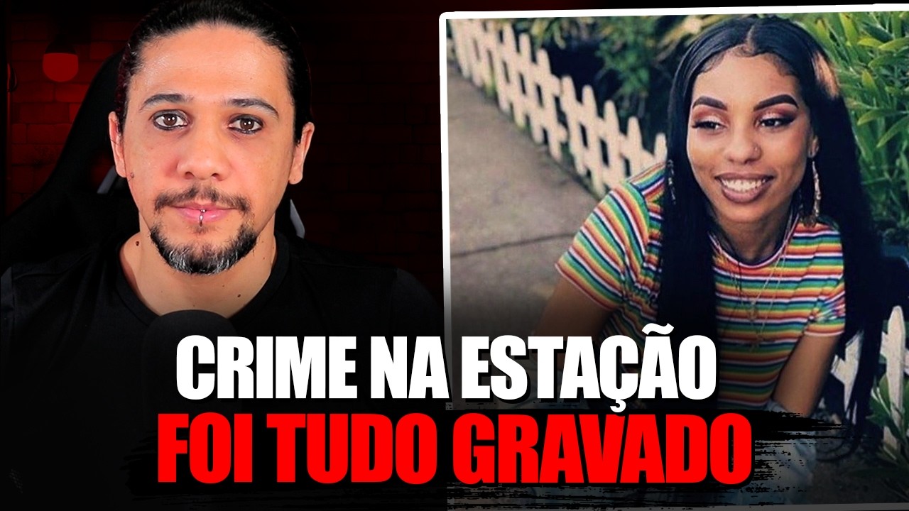 CRIME NA ESTAÇÃO, FOI TUDO GRAVADO