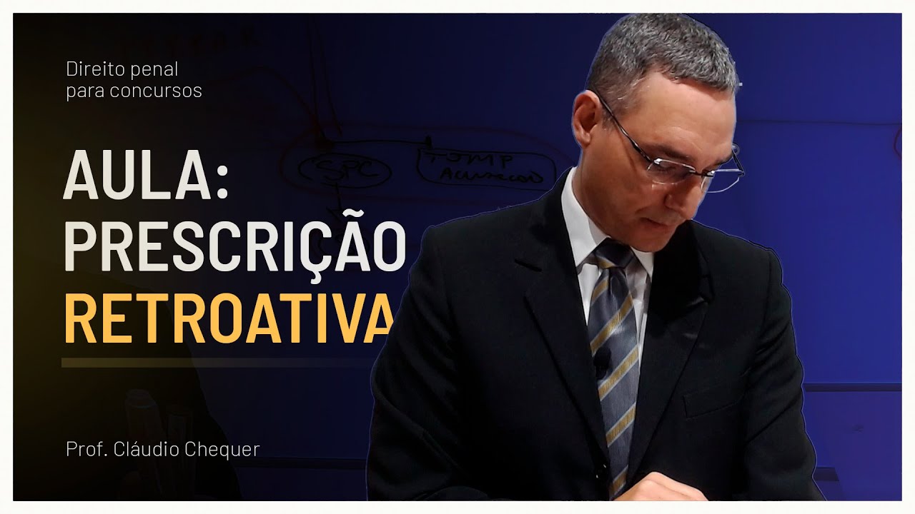 Entenda a prescrição retroativa - Direito Penal para Concursos