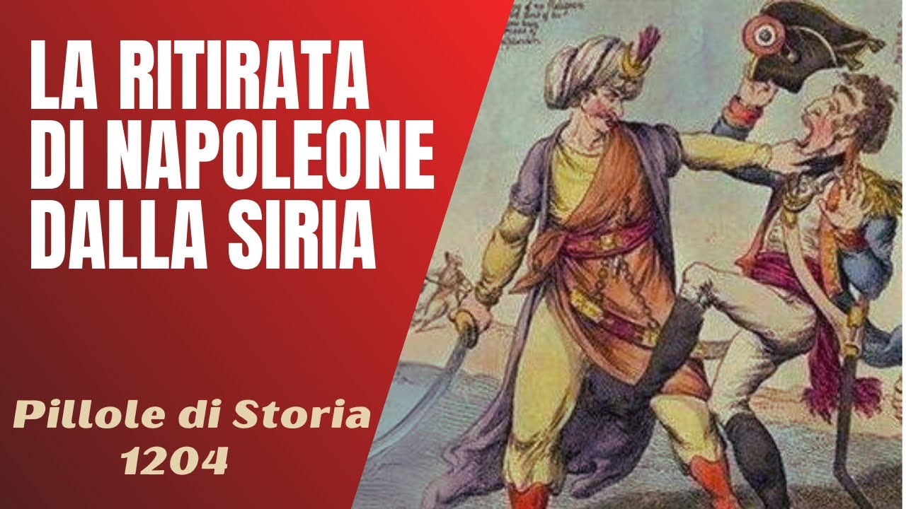 1204- La ritirata di Napoleone dalla Siria [Pillole di Storia]