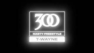 T-Wayne - Nasty Freestyle [Official Audio]